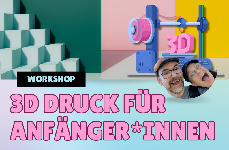 3D Druck für Anfänger*innen