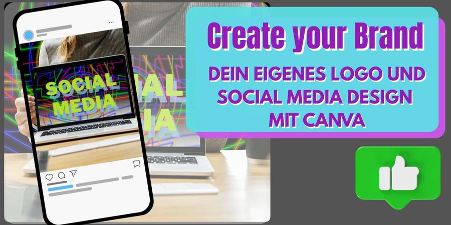 Create Your Brand – Dein eigenes Logo & Social‑Media‑Design mit Canva
